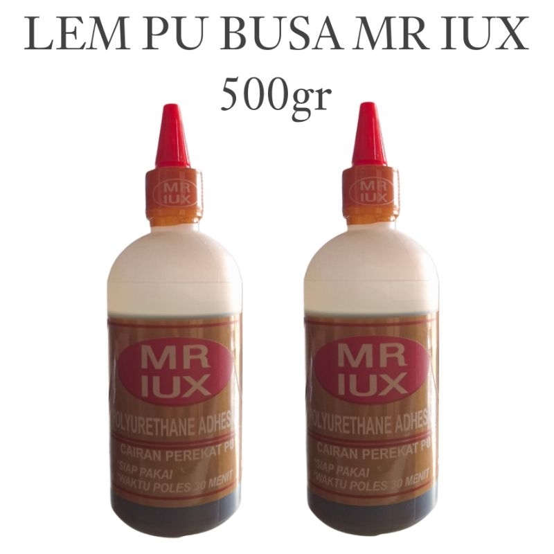 Lem Busa MR IUX 500 gr | Lem Kayu Basah PU MR LUX | Lem Polyurethane Adhesive 500 ml