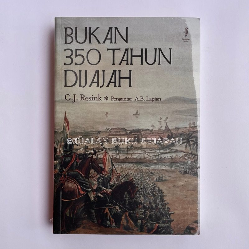 BUKAN 350 TAHUN INDONESIA DIJAJAH ORIGINAL - GJ RESINK - SEJARAH INDONESIA - SEJARAH KOLONIAL BELAND