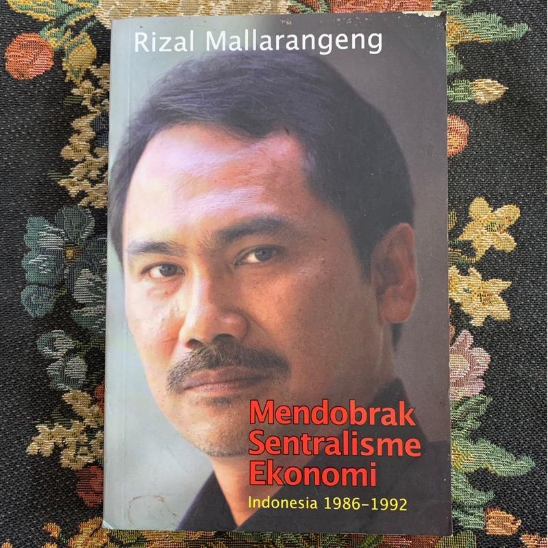 mendobrak sentralisme ekonomi indonesia 1986-1992 by Rizal mallarangeng