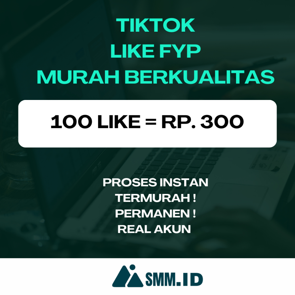 TIKTOK LIKES FAST TAMBAH LIKE FYP TIKTOK HIGH QUALITY | SMM.ID