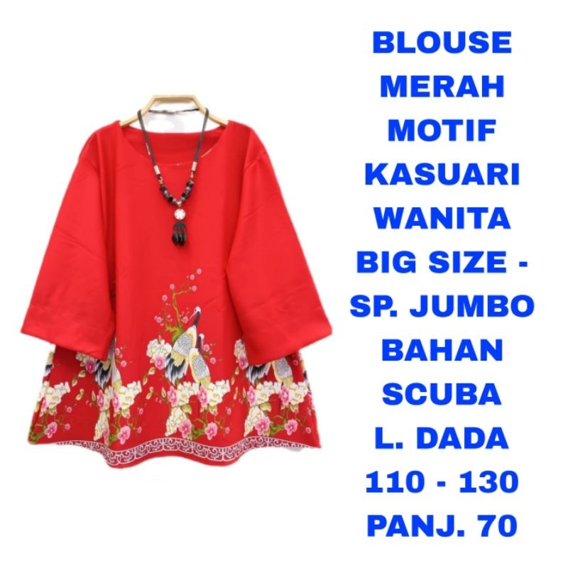 WK BLOUSE SCUBA MERAK WANITA BIG SIZE SUPER JUMBO LD. 110 LD. 120 LD. 130 BAJU ATASAN MERAH HIJAU NA