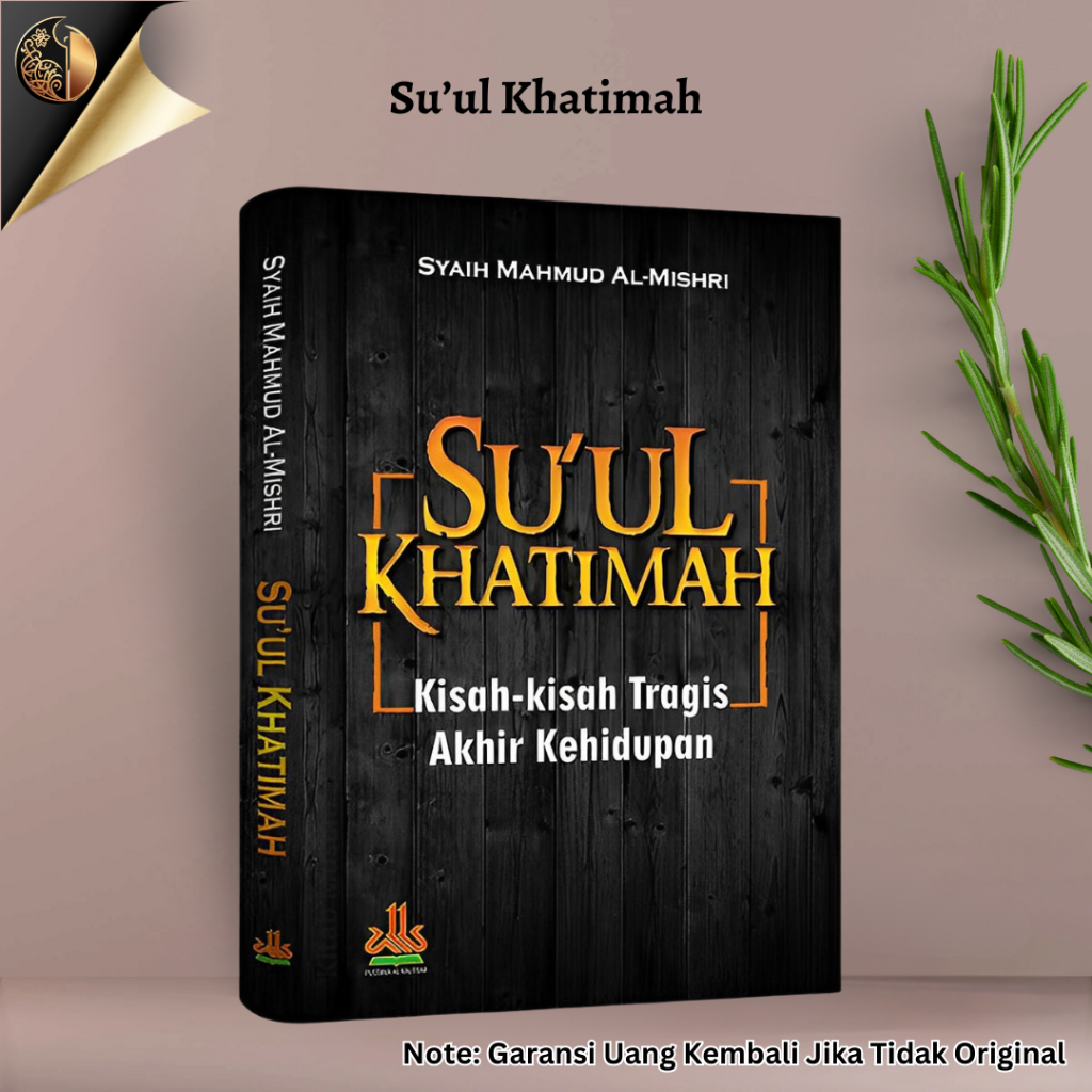 Su'ul Khatimah : Kisah-kisah Tragis Akhir Kehidupan - Syaikh Mahmud Al-Mishri - Pustaka Al-Kautsar