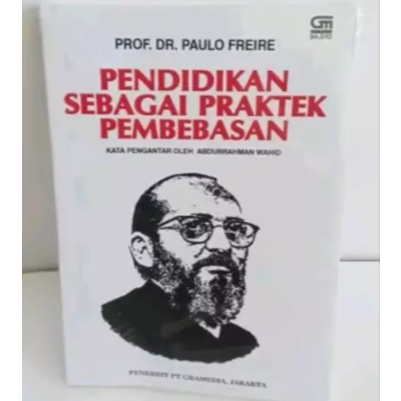 Pendidikan sebagai praktek pembebasan - Paulo Freire