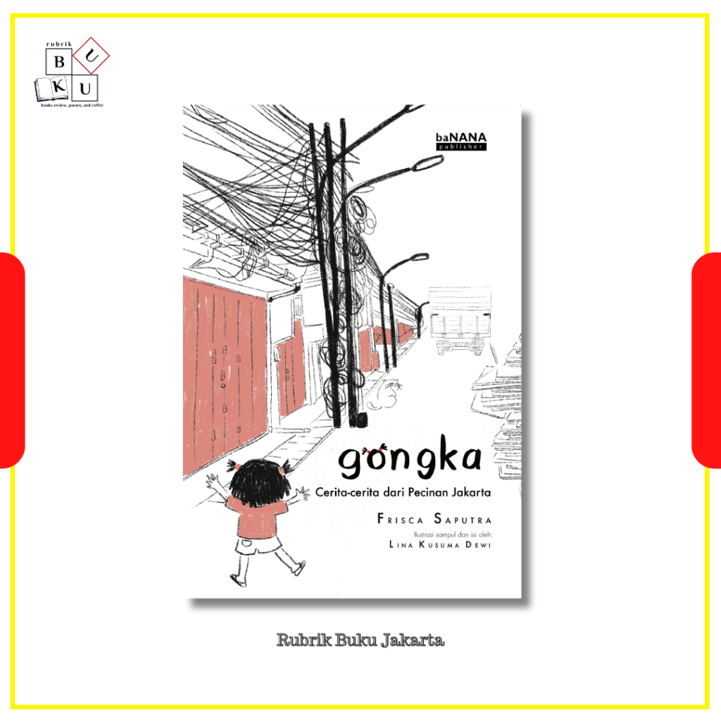 [Rubrik Buku Jakarta] Gongka: Cerita-cerita dari Pecinan Jakarta - Frisca Saputra