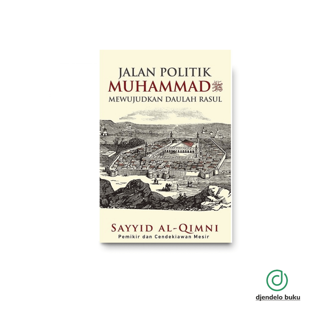 Buku Jalan Politik Muhammad SAW Mewujudkan Daulah Rasul