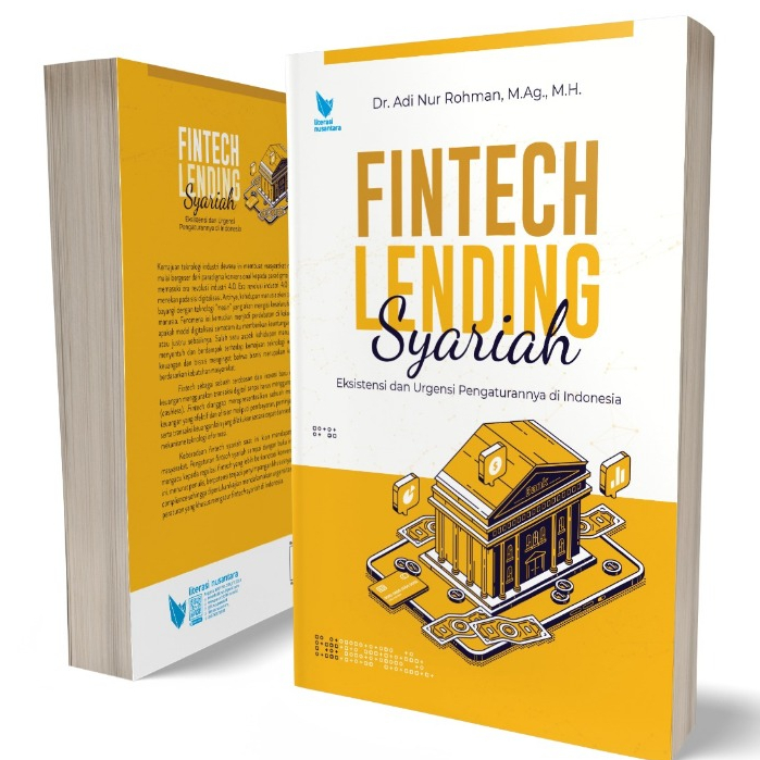 Fintech Lending Syariah Eksistensi dan Urgensi Pengaturannya di Indonesia - Adi Nur Rohman - LN