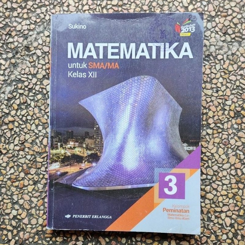 Buku Matematika Sma Kelas 12 Kelompok Peminatan Revisi Kurikulum 13 Sukino.Original Bekas
