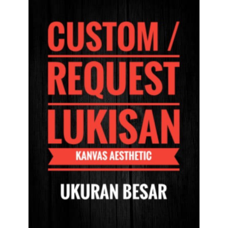 Custom Lukisan Kanvas (UKURAN BESAR)
