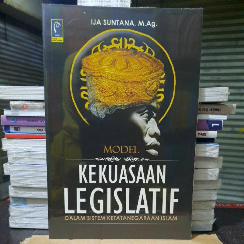 Buku Model Kekuasaan Legislatif Dalam Sistem Ketatanegaraan Islam