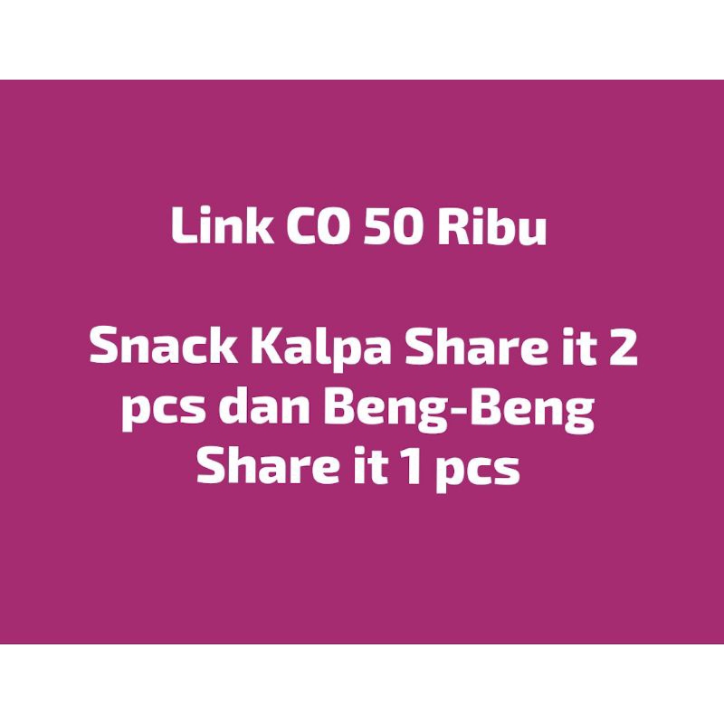 

Link CO 50 Ribu Snack Kalpa Share it 2 pcs & Beng-Beng Share it 1 pcs