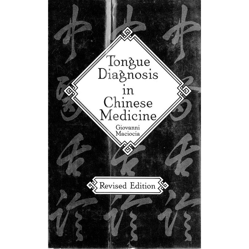 

Tongue Diagnosis in Chinese Medicine, Revised, Giovanni Maciocia