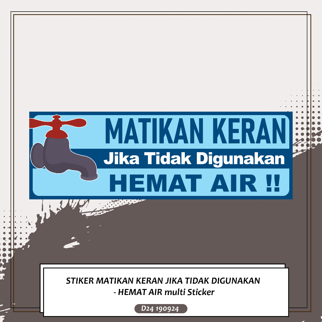 

STIKER MATIKAN KERAN JIKA TIDAK DIGUNAKAN - HEMAT AIR multi Sticker