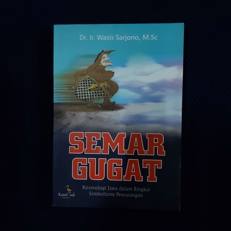 Buku Original ● Semar Gugat ▪︎ Kosmologi Jawa Dalam Bingkai Simbolisme Pewayangan ■ WASIS SARJONO