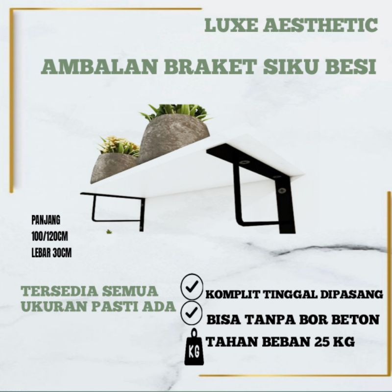 RAK DINDING MINIMALIS AMBALAN BRAKET SIKU BESI, PAPAN HAMBALAN MELAYANG PANJANG 100 CM LEBAR 30CM RA