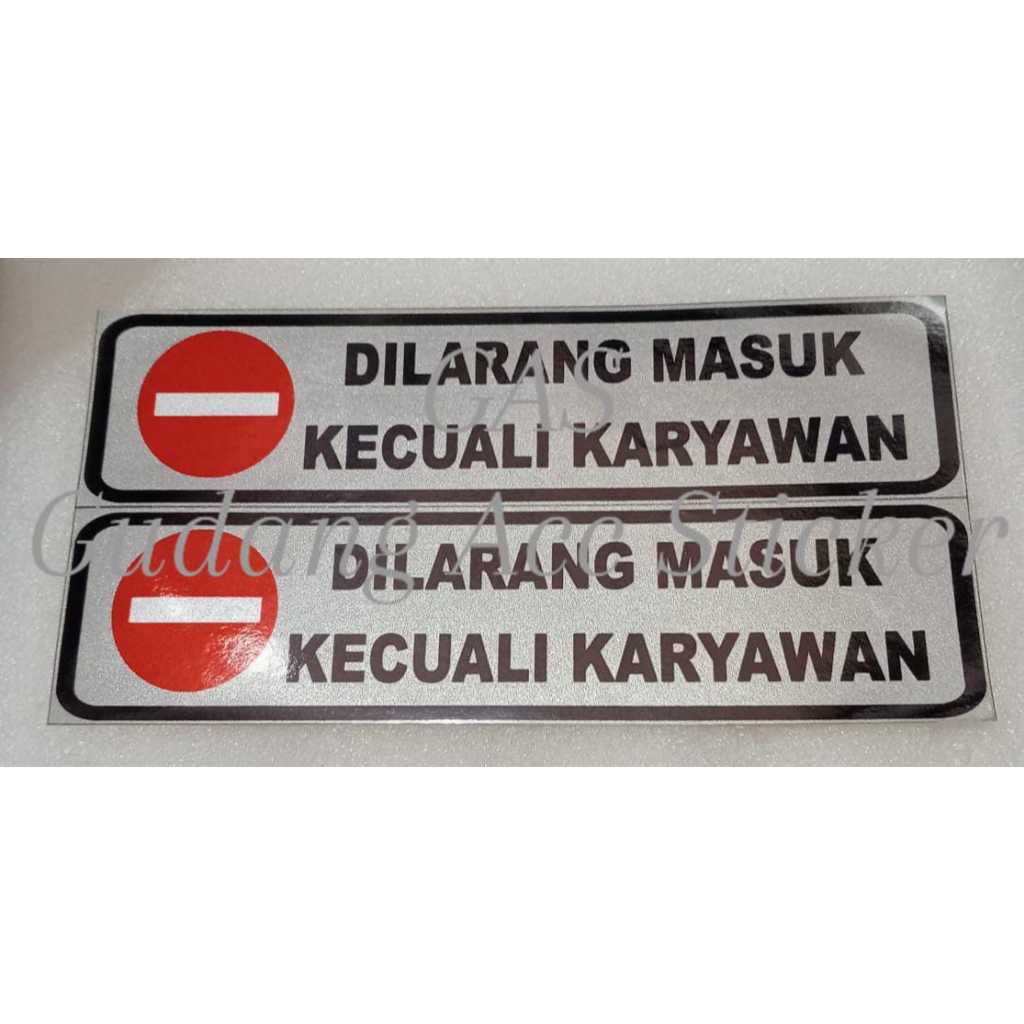 

STICKER METALIK LOGO DILARANG MASUK KECUALI KARYAWAN SEPASANG MURAH BERKUALITAS