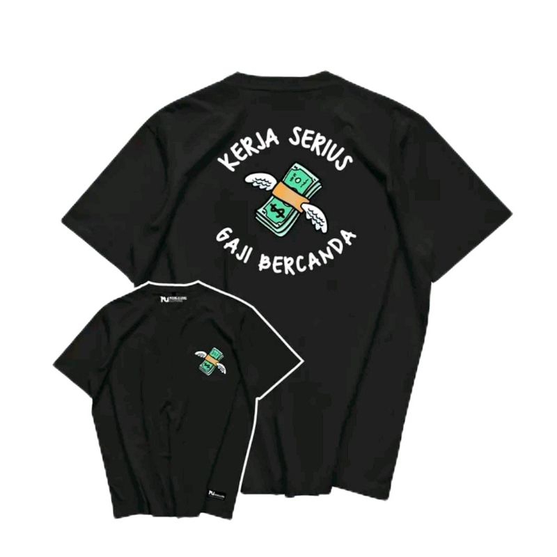 KAOS KERJA SERIUS GAJI BERCANDA