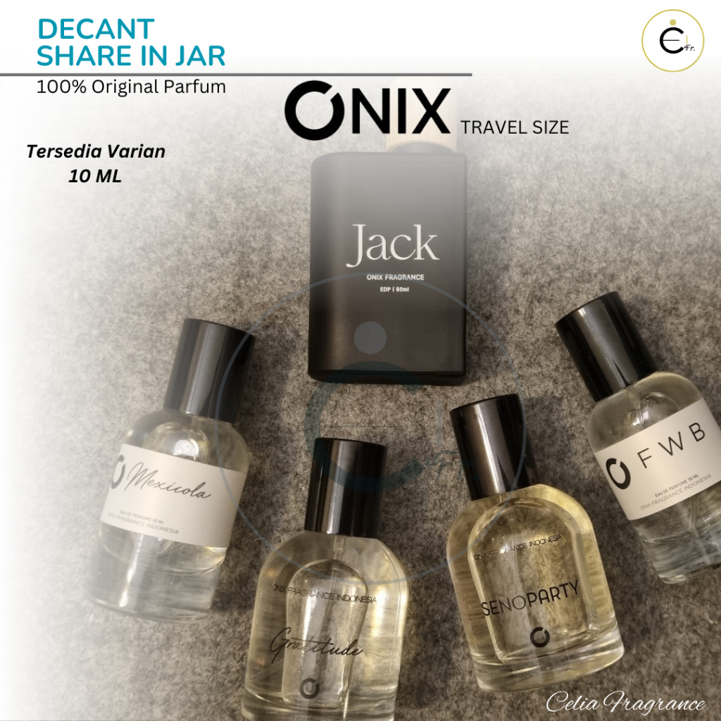 ONIX Decant 10 ml (Share in Jar) – Varian 10ML Travel Size ONIX Mexicola FWB Senoparty Gratitude Jac