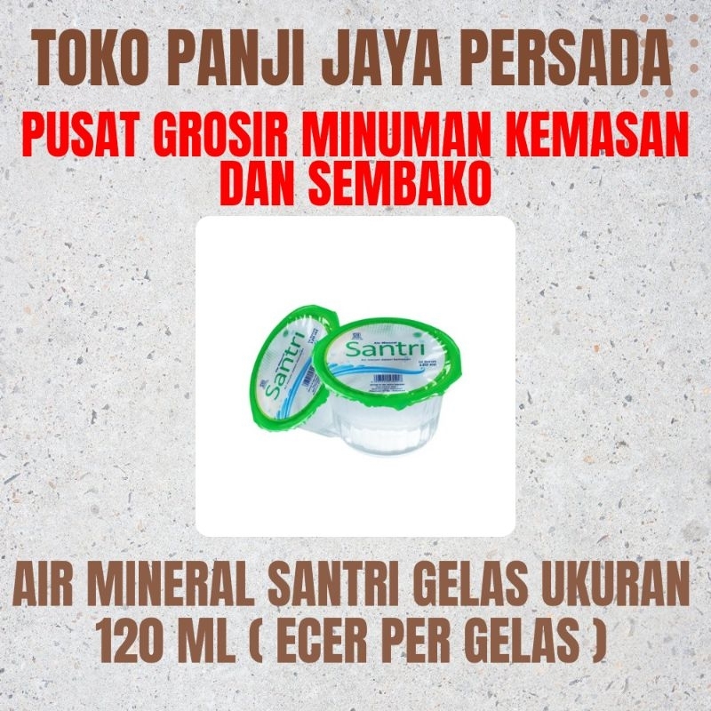 

AIR MINERAL SANTRI UKURAN 120ML KEMASAN GELAS ECER PER GELAS