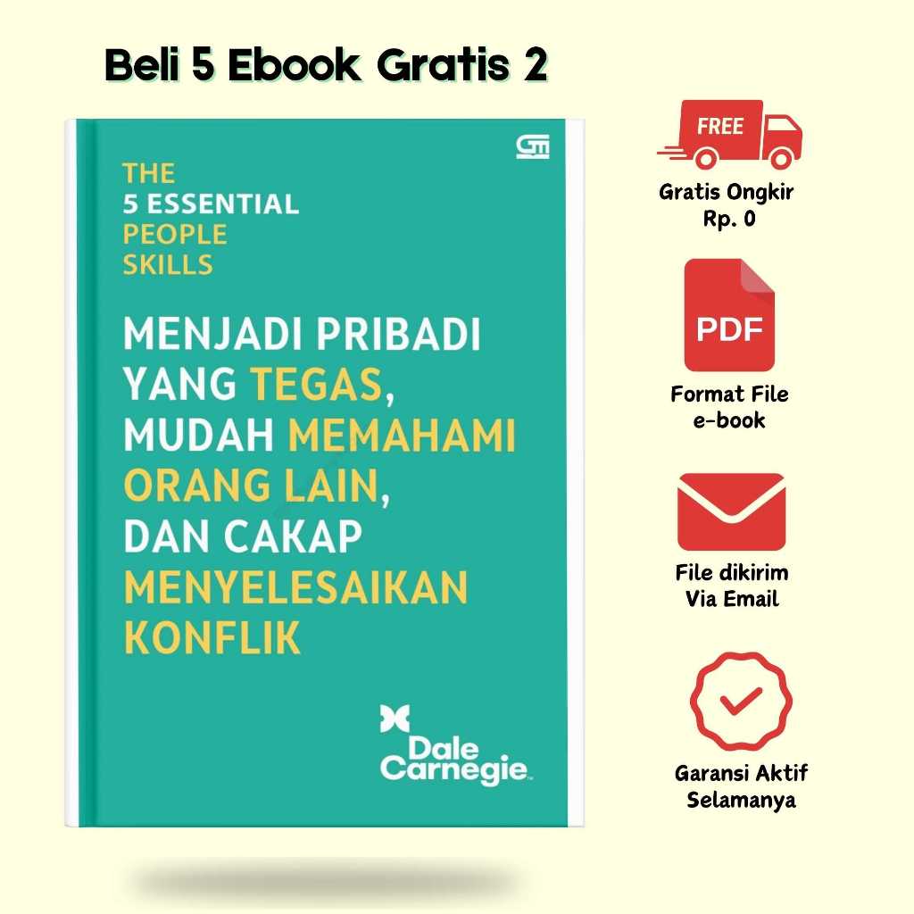 

[A-0040] The 5 EssentiaI People SkiIIs ; Menjadi Pribadi Yang Tegas, Mudah Memahami Orang Lain, & Cakap Menyelesaikan Konflik