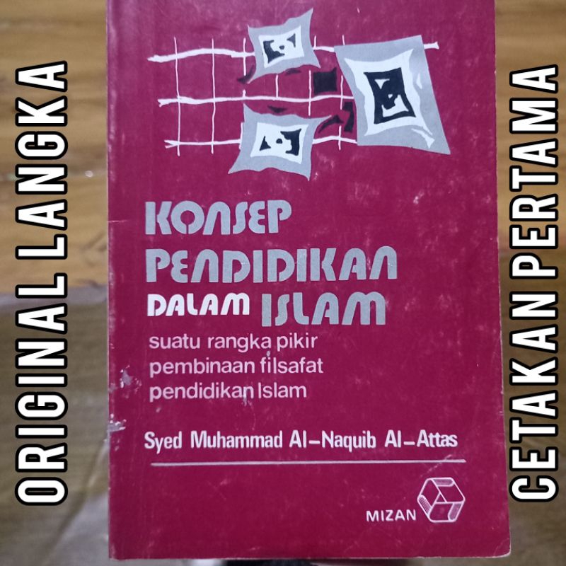 ORI konsep pendidikan dalam islam naquib al attas suatu rangka pikir pembinaan filsafat pendidikam