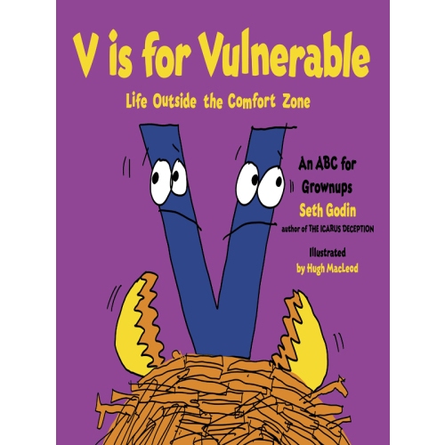 

V Is for Vulnerable: Life Outside the Comfort Zone Seth Godin, Hugh MacLeod