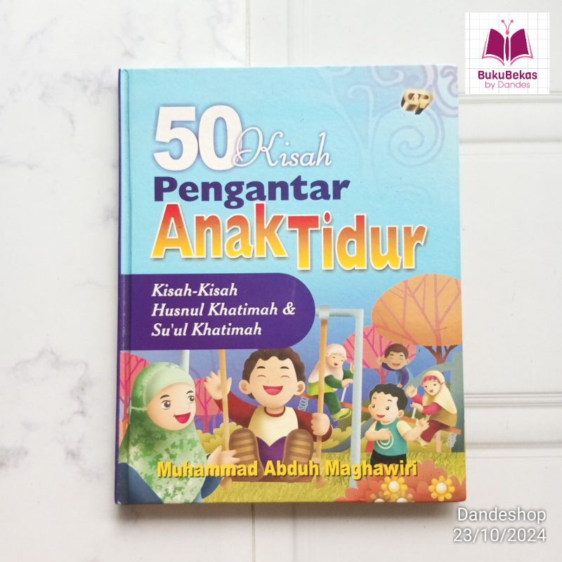 50 Kisah Pengantar Anak Tidur - Kisah Kisah Husnul Khatimah & Su'ul Khatimah HARDCOVER - Buku Cerita