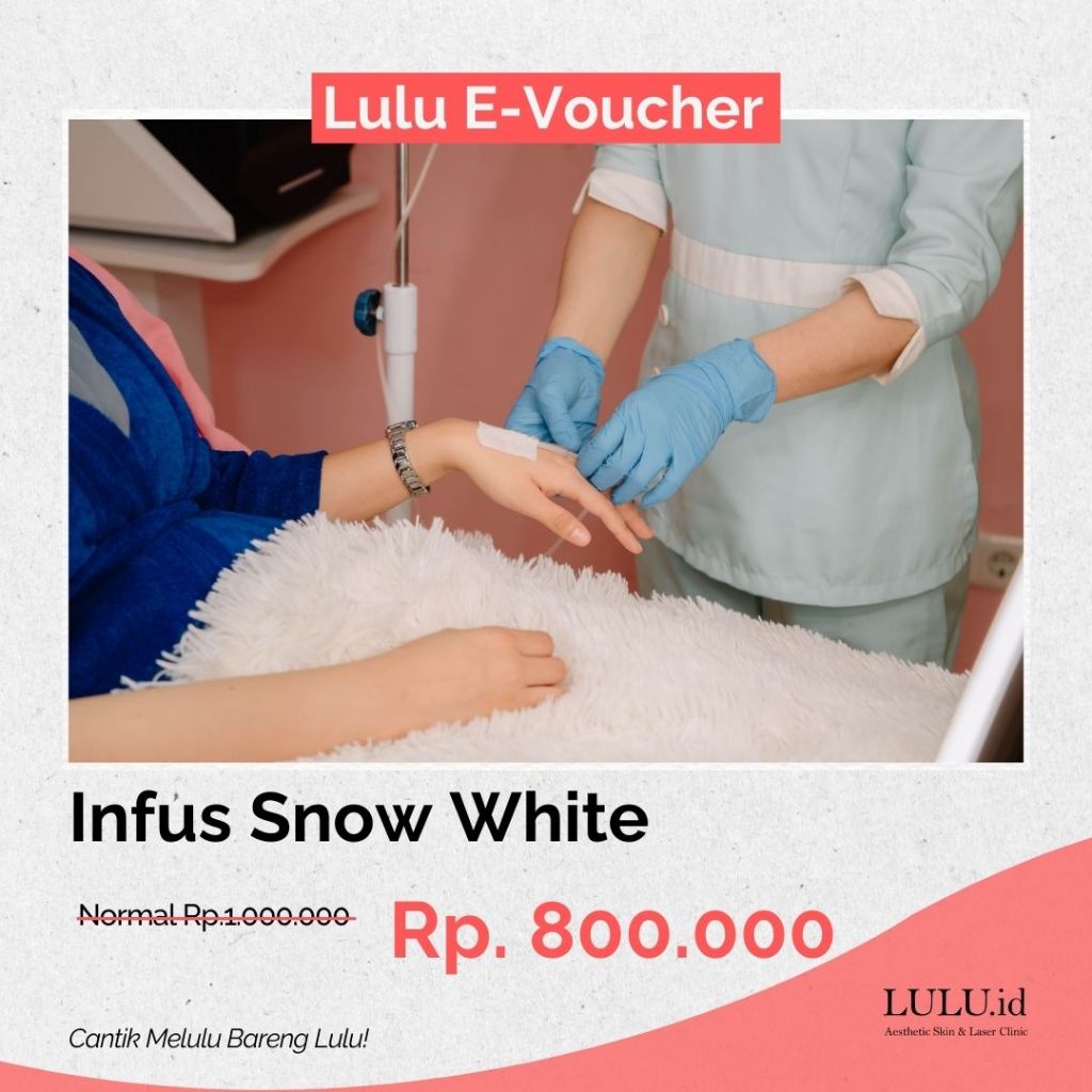 Voucher Treatment Kecantikan INFUS SNOW WHITE by Clinic Lulu.id