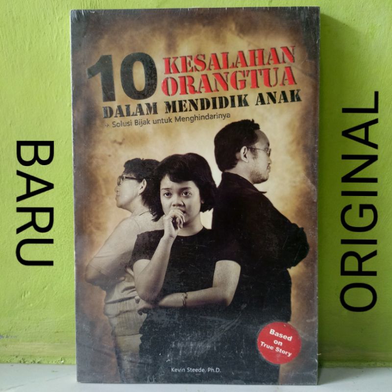 Buku 10 Sepuluh Kesalahan Orang Tua Dalam Mendidik Anak - Solusi Bijak Untuk Menghindarinya - Based 