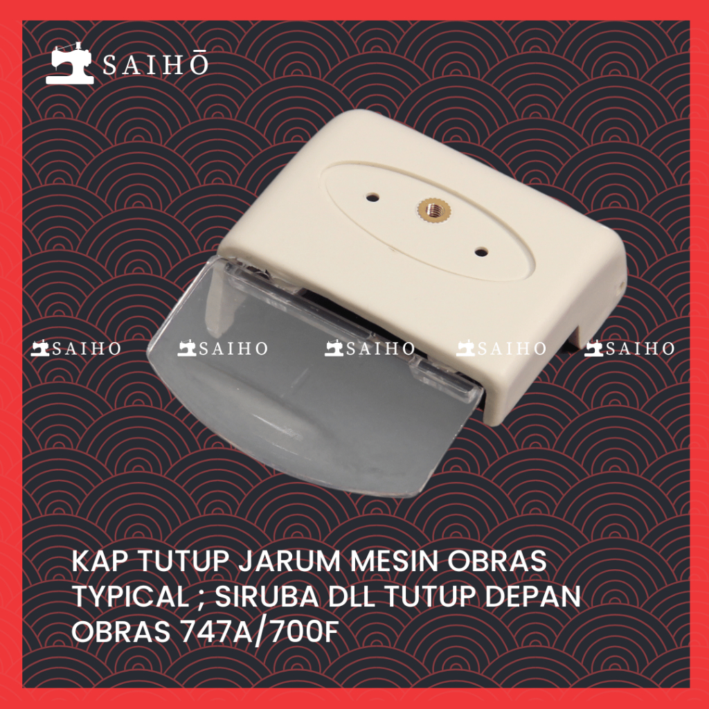 Kap tutup jarum mesin obras typical ; siruba dll TUTUP DEPAN OBRAS 747A/700F