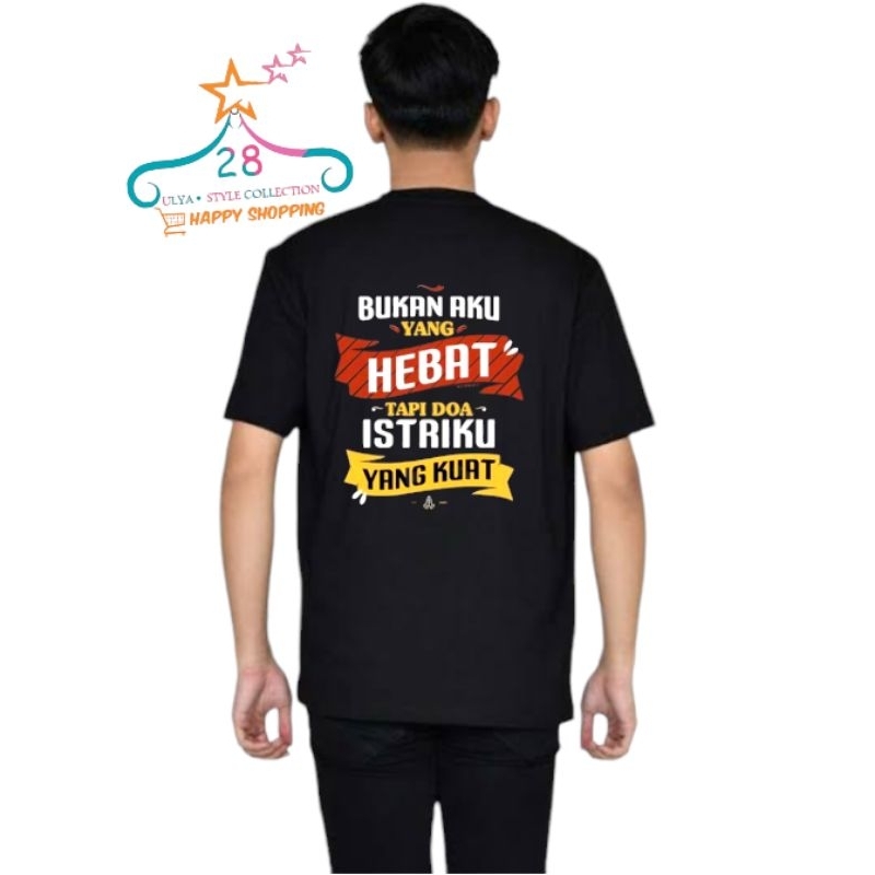 Kaos Bukan Aku yang Kuat Tapi Doa Istriku Yang Hebat