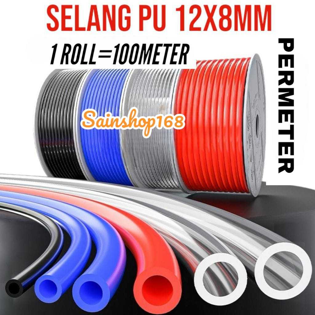 SELANG PU 12MMX8MM HOSE/SELANG ANGIN PNEUMATIC/SELANG POLYURETHANE PER METER (PU)
