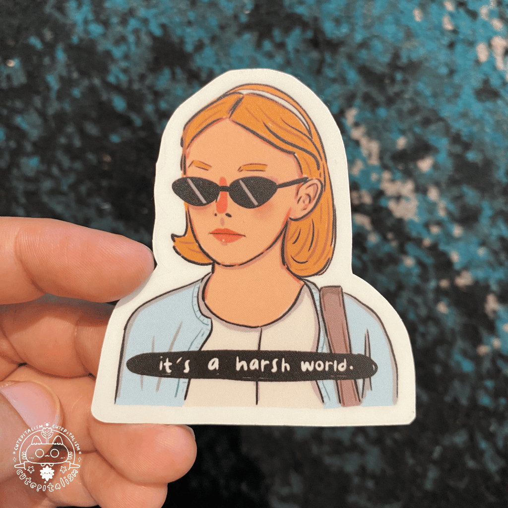 

It's A Harsh World | Ray from Uptown Girls | Vinyl Sticker | Cutepitalism