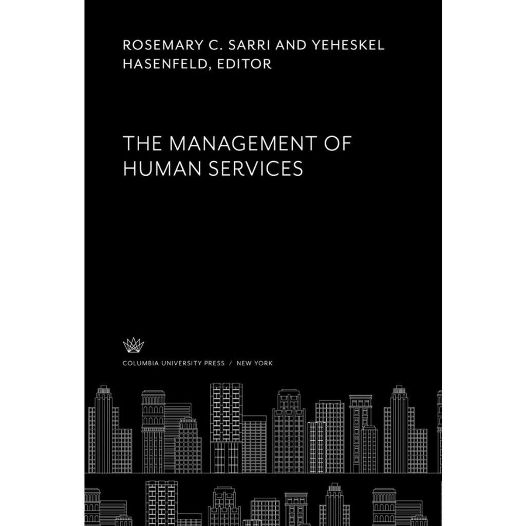 

The Management of Human Services, Rosemary C. Sarri; Yeheskel Hasenfeld