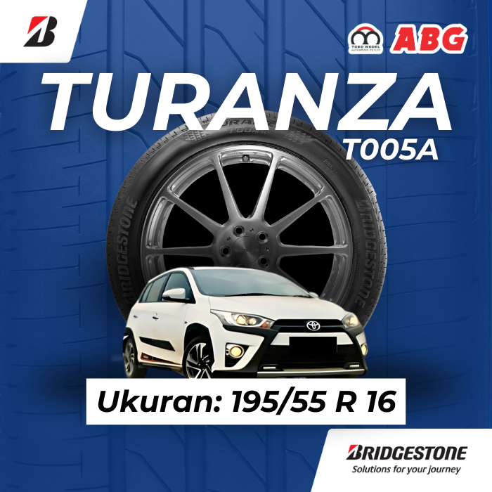 Ban Mobil Bridgestone Turanza T005A 195 55 R16 Yaris Heykers dan Sienta Tipe V/Q