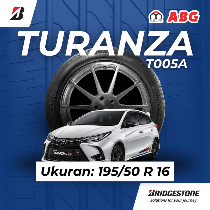 Ban Mobil Bridgestone Turanza T005A 195 50 R16 untuk mobil Yaris GR Sport Grand Avega Vios Sienta