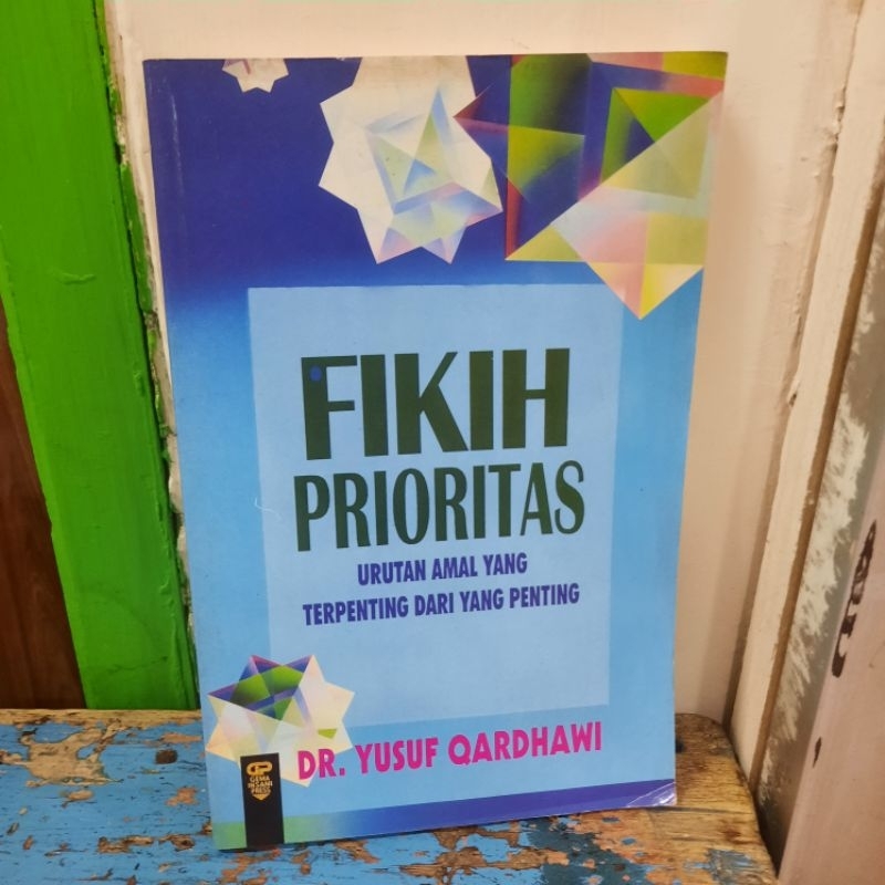 FIKIH PRIORITAS-URUTAN AMAL YANG TERPENTING DARI YANG PENTING OLEH DR YUSUF QARDHAWI