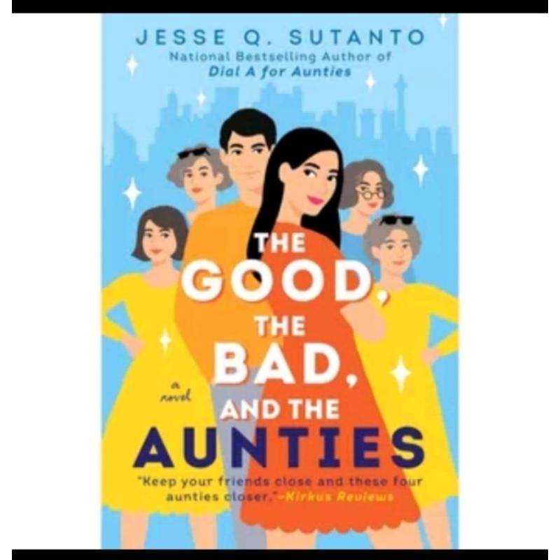 

THE GOOD THE BAD AND THE AUNTIES BY JESSE Q.SUTANTO