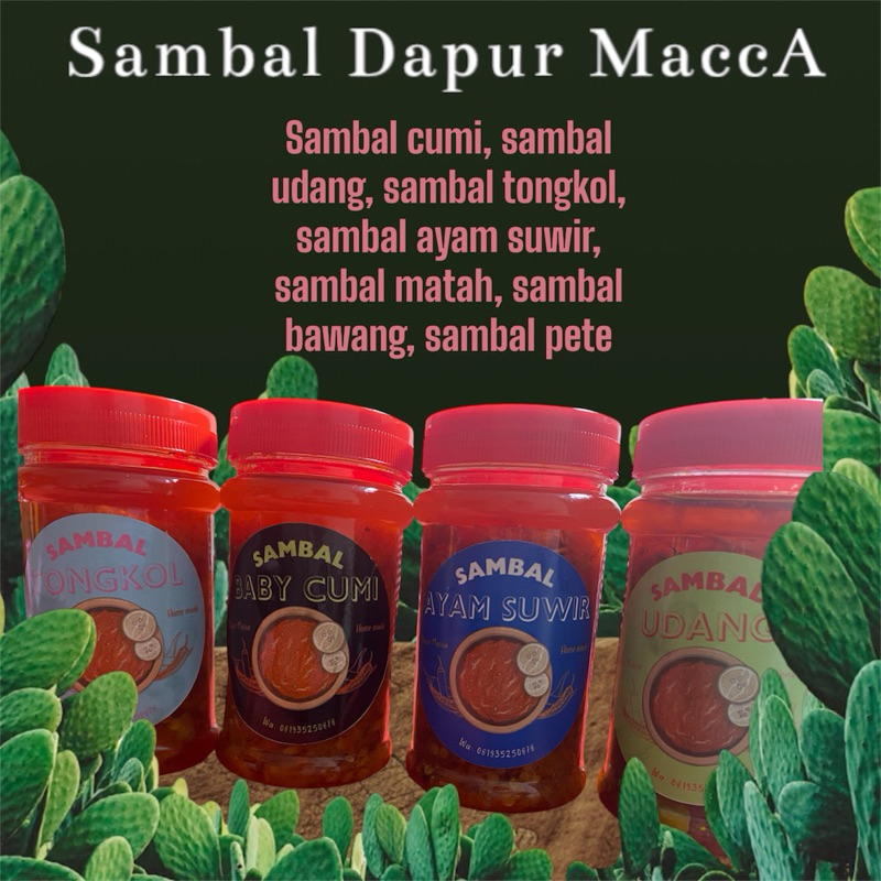 

Sambal cumi, sambal udang, sambal tongkol, sambal ayam suwir, sambal pete, sambal bawang, sambal matah pedes nampol