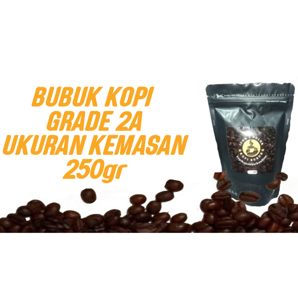 

Bubuk Kopi Grade 2A Ukuran Kemasan 250gr