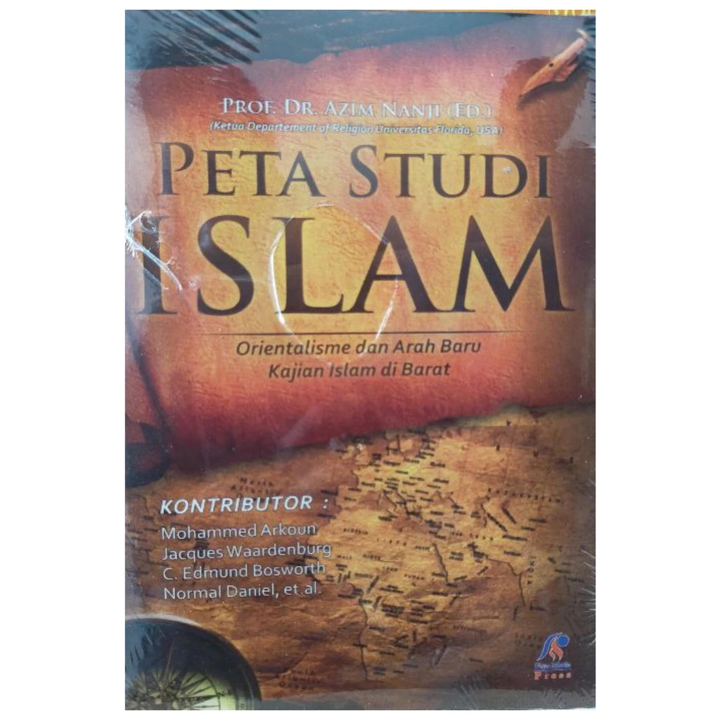 Peta Studi Islam Orientalisme dan Arah Baru kajian Islam Barat - Azim Nanji - NR