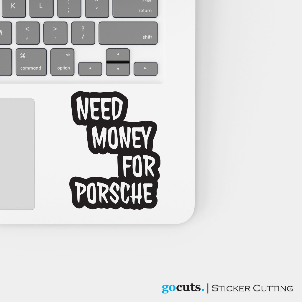 

Stiker Laptop Need Money For Porsche Sticker Cutting Custom