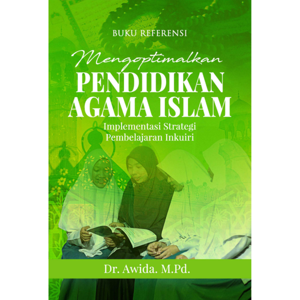 Deepublish - Buku Mengoptimalkan pendidikan agama Islam : implementasi strategi pembelajaran inkuiri