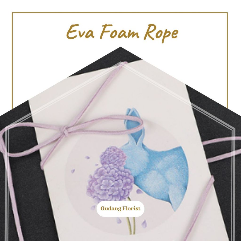 

EVA FOAM ROPE / TALI EVA FOAM / TALI BUKET / TALI BUNGA / HIASAN BUNGA / DEKORASI BUKET