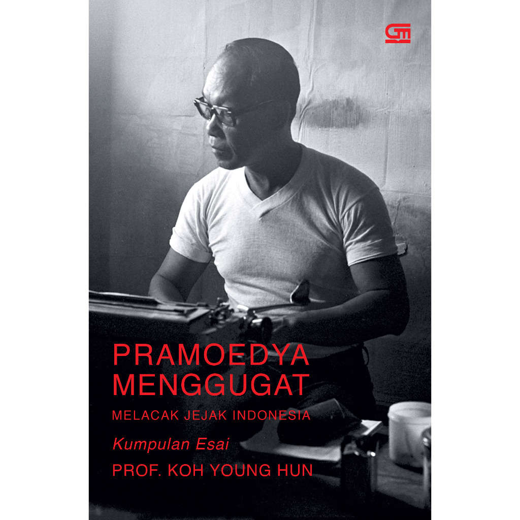 Pramoedya Menggugat Melacak Jejak Indonesia - Koh Young Hun