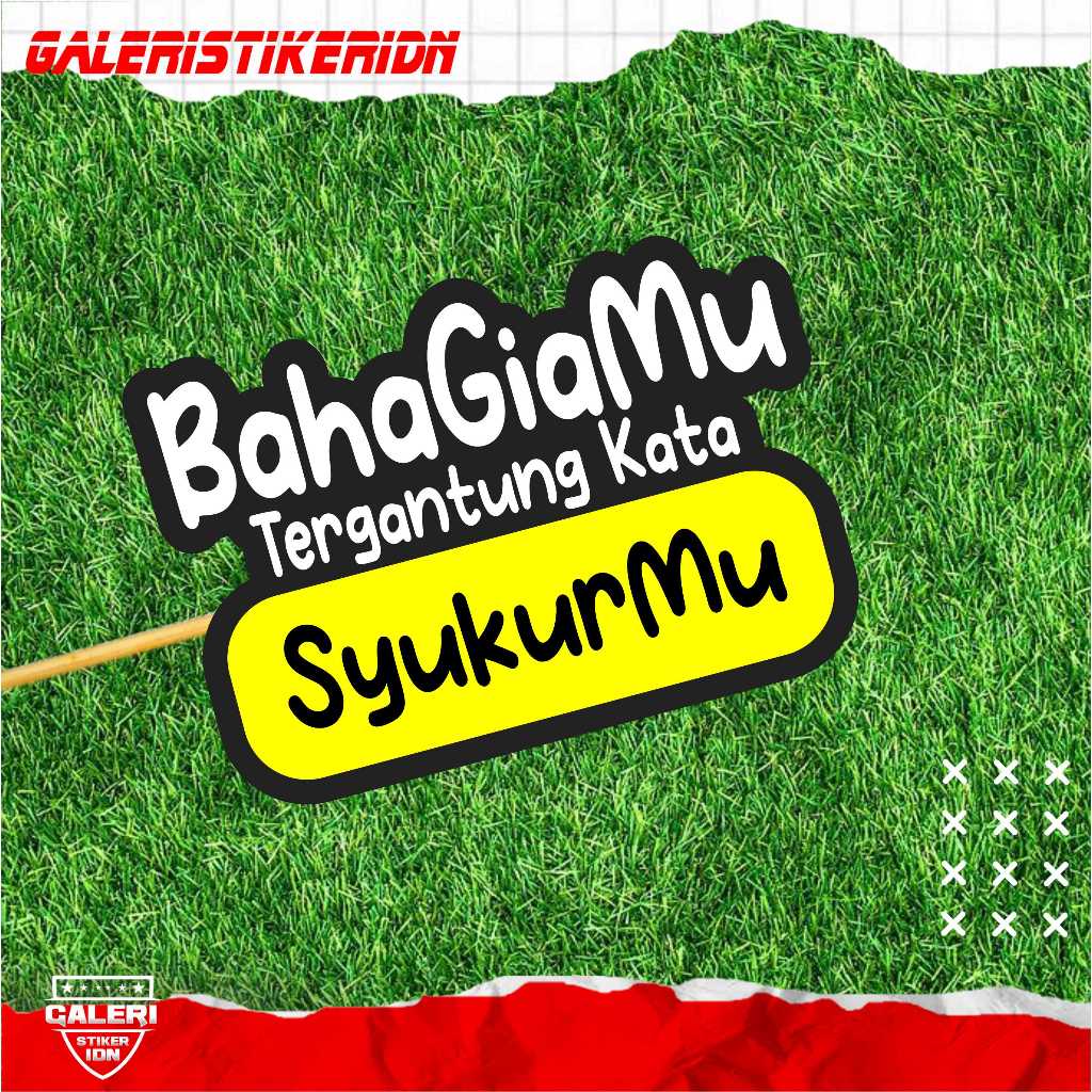 

stiker kata kata bahagiamu tergantung katab syukurmu