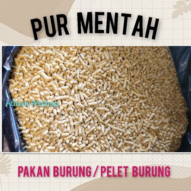 PUR MENTAH / PELET BURUNG/ PAKAN BURUNG KILOAN PREMIUM