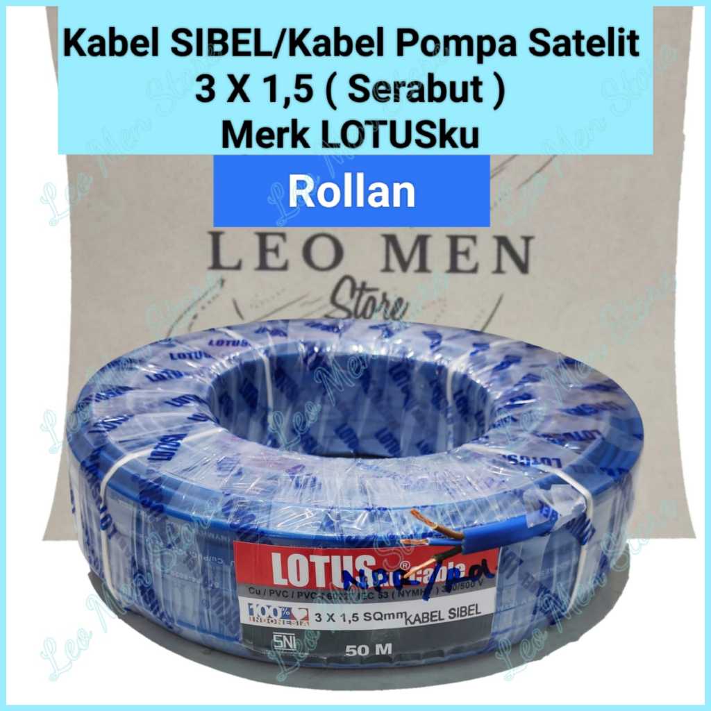 Kabel SIBEL 3 x 1,5~Kabel Pompa Satelit 3 X 1,5~Kabel Lotusku~Roll