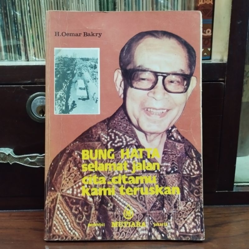 Bung Hatta Selamat Jalan Cita Citamu Kami Teruskan - H Oemar Bakry