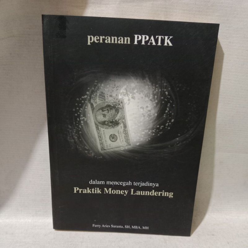Buku Peranan PPATK Dalam Mencegah Terjadinya Praktik Money Laundering -Ferry Aries Suranta. SH, MBA,