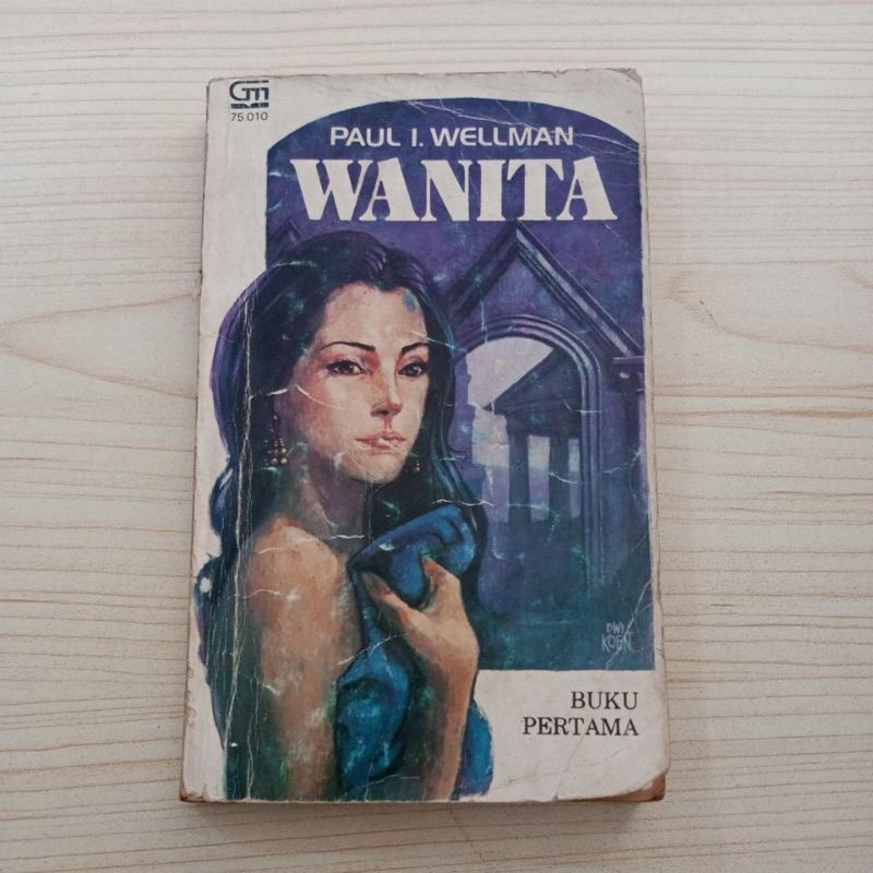 NOVEL WANITA BUKU PERTAMA OLEH PAUL I WELLMAN
